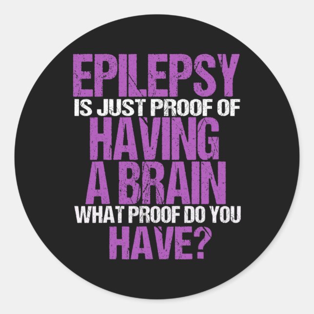 Adesivo Epilepsia É Prova De Que Tenho Cérebro (Frente)