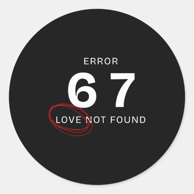 Adesivo Error 67 Love Not Found Shirt Funny Six Seven Meme (Frente)