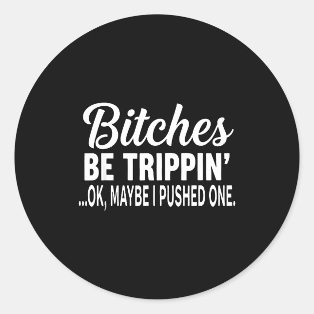 Adesivo Es Be Tripn' Ok Maybe I Pushed One  (Frente)