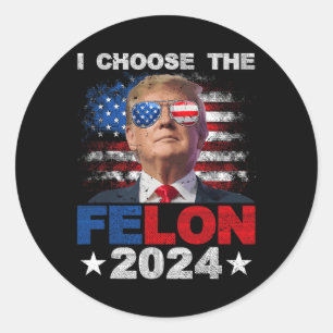Adesivo Escolha O Felon 2024 Support Trump 2024 Condenado