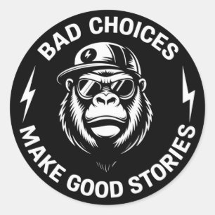 Adesivo Escolhas Ruins de Macaco Fazem Histórias Divertida