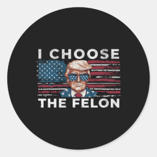 Adesivo Escolho O Felon Funny Trump 2024 Pat Republicano