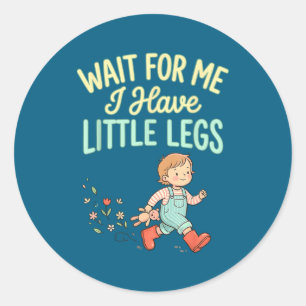 Adesivo Espere por Mim Tenho Pernas Pequenas Funny Toddler