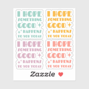 Adesivo Espero que algo bom aconteça a você hoje