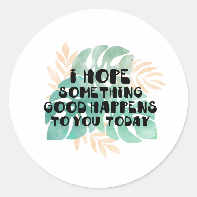 Adesivo Espero que algo bom aconteça a você hoje (Frente)