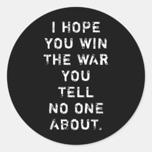 Adesivo Espero Que Ganhe A Guerra Que Não Conte A Ninguém.