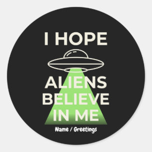 Adesivo Espero que os Alienígenas Acreditem em Mim Funny R