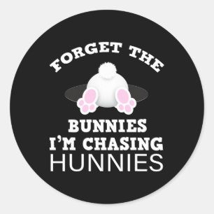 Adesivo Esqueça os Bunnies que estou perseguindo Hunnies P
