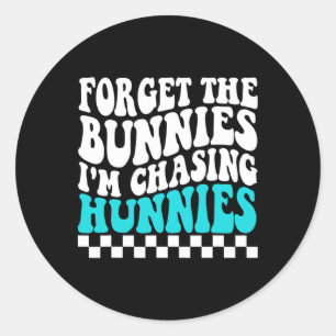 Adesivo Esqueça os Bunnies que estou perseguindo Hunnies T
