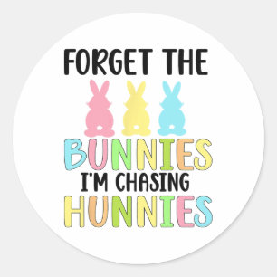 Adesivo Esqueça os Bunnies que estou perseguindo Hunnies T