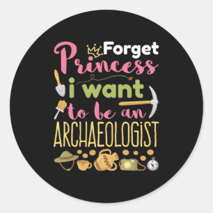 Adesivo Esqueça Princesa Eu Quero Ser Arqueologista