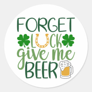 Adesivo Esquece A Sorte, Dá-Me Cerveja 🍺 ☘️