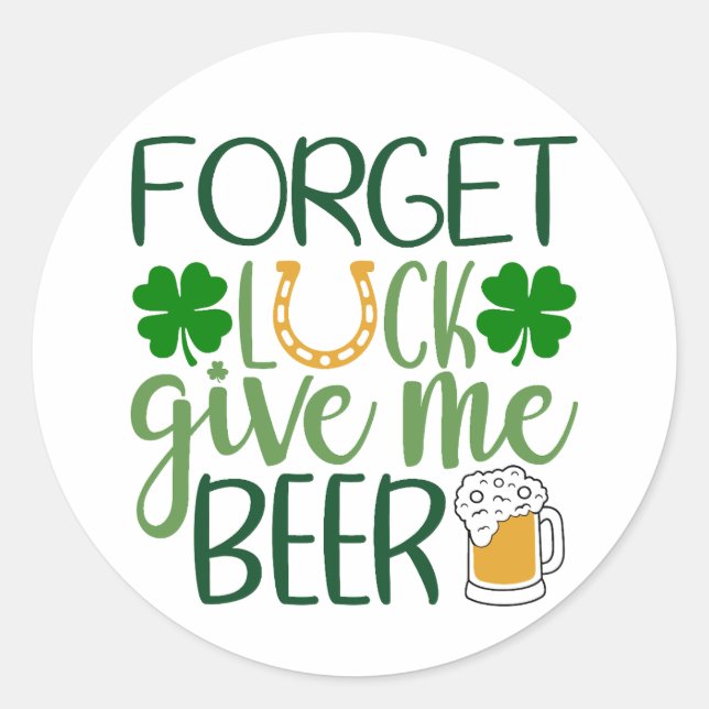 Adesivo Esquece A Sorte, Dá-Me Cerveja 🍺 ☘️ (Frente)