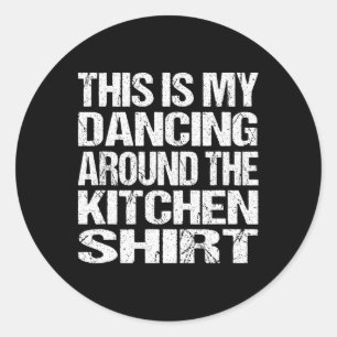 Adesivo Esta É A Minha Dança À Volta Da Cozinha