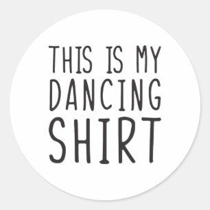 Adesivo Esta É Minha Camisa De Dança Engraçada Dançando