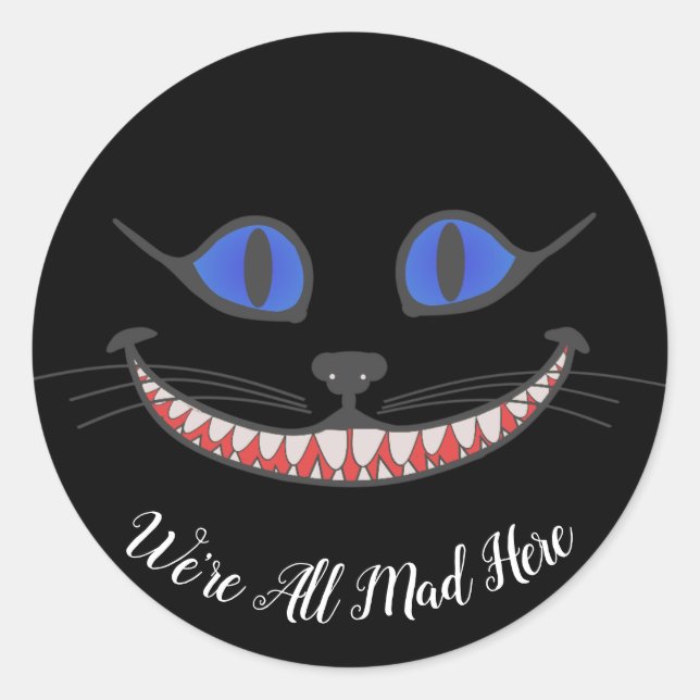 Adesivo Estamos todos loucos aqui Cheshire Cat Wonderland  (Frente)