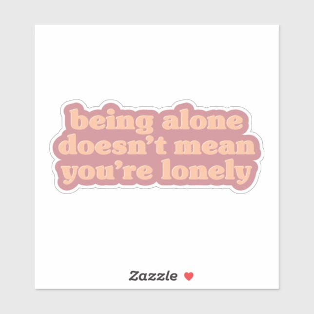 Adesivo Estar Sozinho - Uma mensagem positiva para a vida  (Folha)