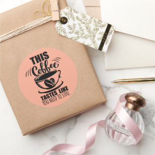 Adesivo Este Café Tem o Sabor de Você Precisar Calar a Boc