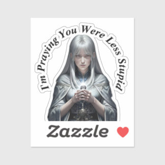 Adesivo Estou a rezar por teres sido menos estúpido