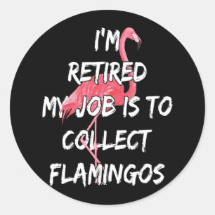 Adesivo Estou aposentado Meu trabalho é coletar Flamingos
