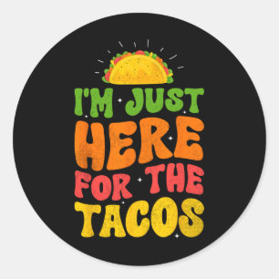 Adesivo Estou aqui para os Tacos Comida Engraçado Foo Mexi
