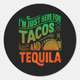 Adesivo Estou aqui pelos Tacos e Tequila