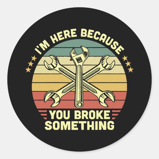 Adesivo Estou aqui porque você quebrou alguma coisa. (Frente)