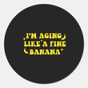 Adesivo Estou Envelhecendo Como Uma Boa Banana Citação Div