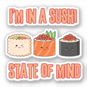 Adesivo Estou num Estado de espírito sushi - Chill Sushi