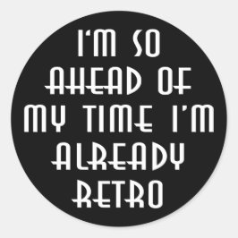 Adesivo Estou tão à frente do meu tempo que já estou retro