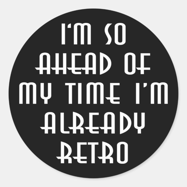 Adesivo Estou tão à frente do meu tempo que já estou retro (Frente)