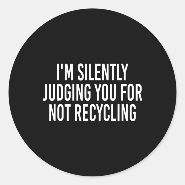 Adesivo Estou te julgando silenciosamente por não Reciclag (Frente)