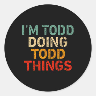 Adesivo Estou Todd fazendo coisas de Todd Engraçadas dizen