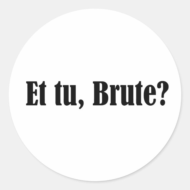 Adesivo Et tu, Brute (Frente)