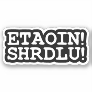 ADESIVO ETAOIN! SHRDLU!