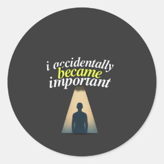 Adesivo Eu Acidentalmente Me Tornei Importante Humorístico