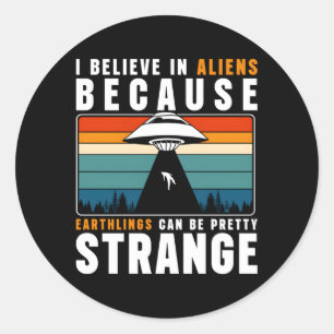 Adesivo Eu Acredito Em Aliens Porque As Mudas Podem Ser Bo