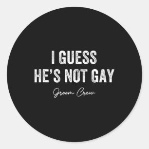 Adesivo Eu Adivinho Que Ele Não É Gay Noivo Equipe Festa d