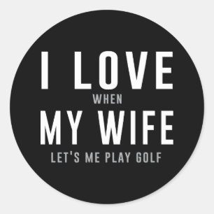 Adesivo Eu amo minha esposa quando me deixa jogar o golfe