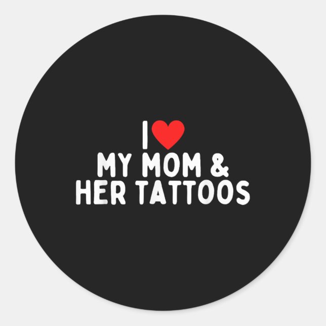 Adesivo Eu Amo Minha Mãe E Suas Tatuagens (Frente)
