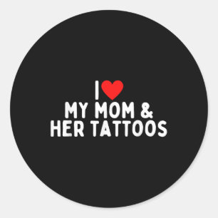Adesivo Eu Amo Minha Mãe E Suas Tatuagens