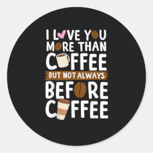 Adesivo Eu amo você mais que café, mas nem sempre antes de