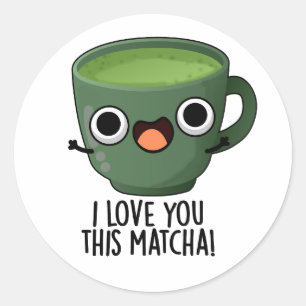 Adesivo Eu Amo Você Tanto Matcha Piadas de Bebida Engraçad