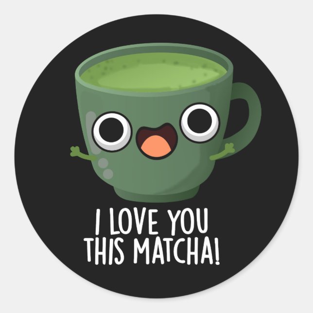 Adesivo Eu Amo Você Tanto Matcha Piadas de Bebida Engraçad (Frente)