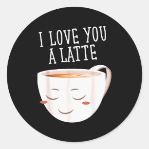 Adesivo Eu Amo Você Um Latte Café Engraçado Amor Dia dos N