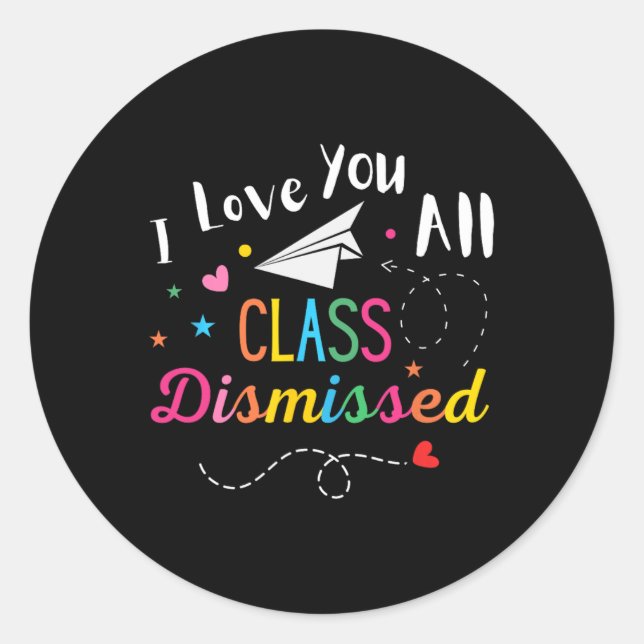 Adesivo Eu Amo Vocês Todos Da Classe Dispensados No Último (Frente)