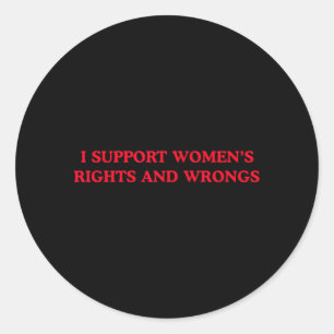 Adesivo Eu Apoio os Direitos e os Errados das Mulheres Fem