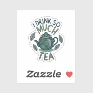 Adesivo Eu Bebo Tanto Chá, Pote De Chá Bonito