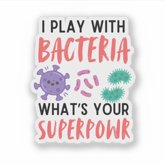 Adesivo Eu brinco com Bacteria - microbiologista engraçado (Frente)