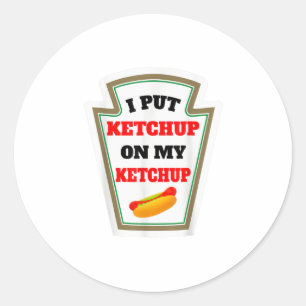 Adesivo Eu Coloquei Ketchup Em Meu Molho De Ketchup Engra